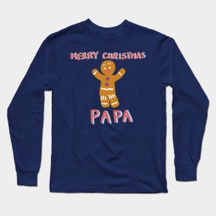 Merry Christmas Papa - From, Gingy Long Sleeve T-Shirt